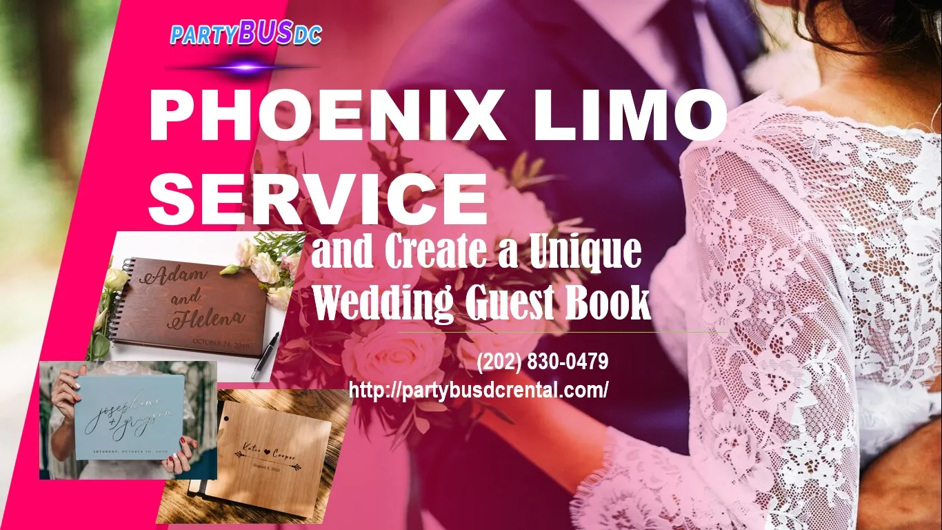 Phoenix Limo Service and Create a Unique Wedding Guest Book