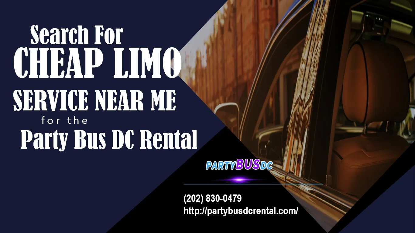 Search For Cheap Limo Service Near Me for the Party Bus DC Rental