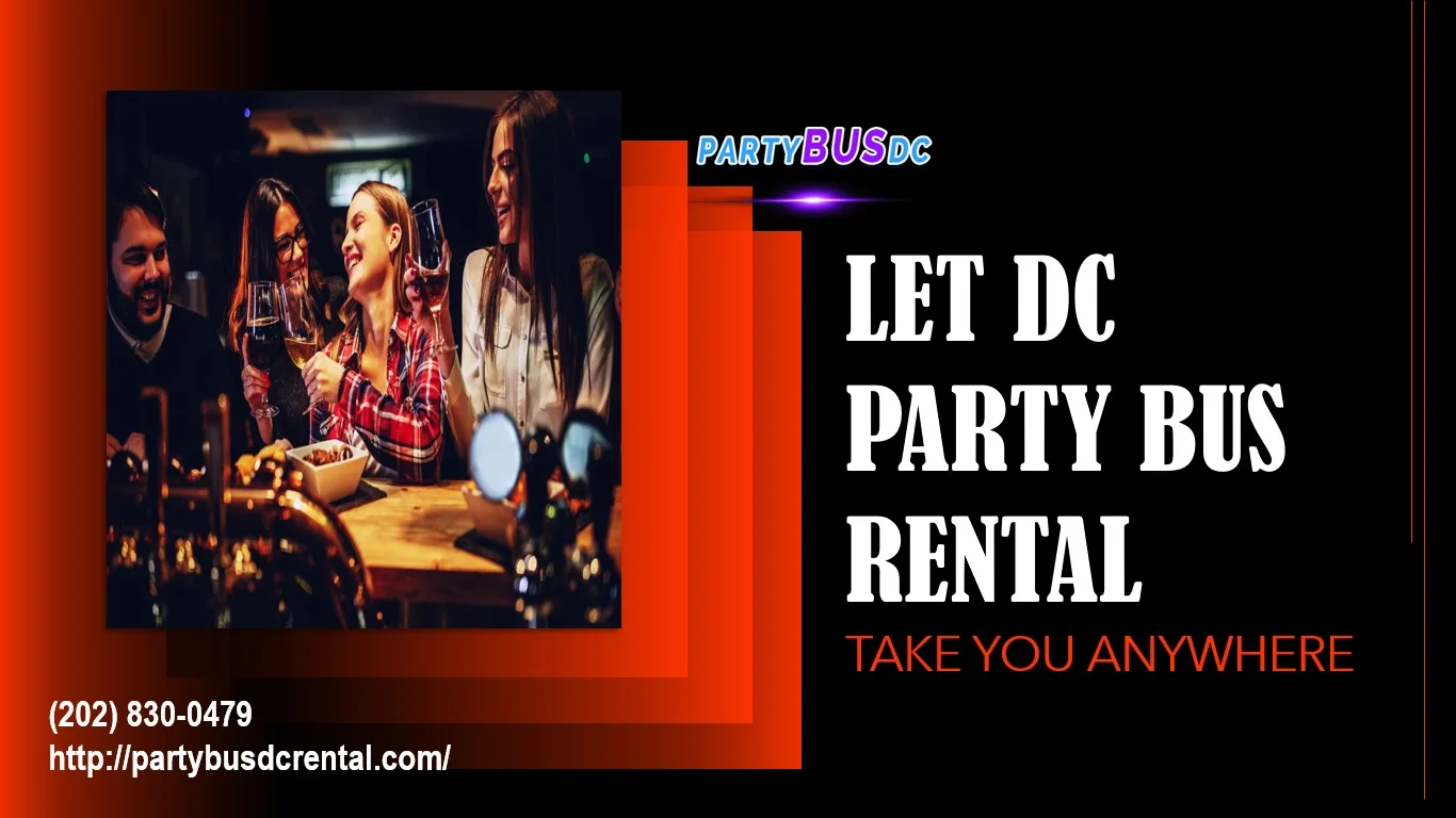 Let DC Party Bus Rental Take You Anywhere