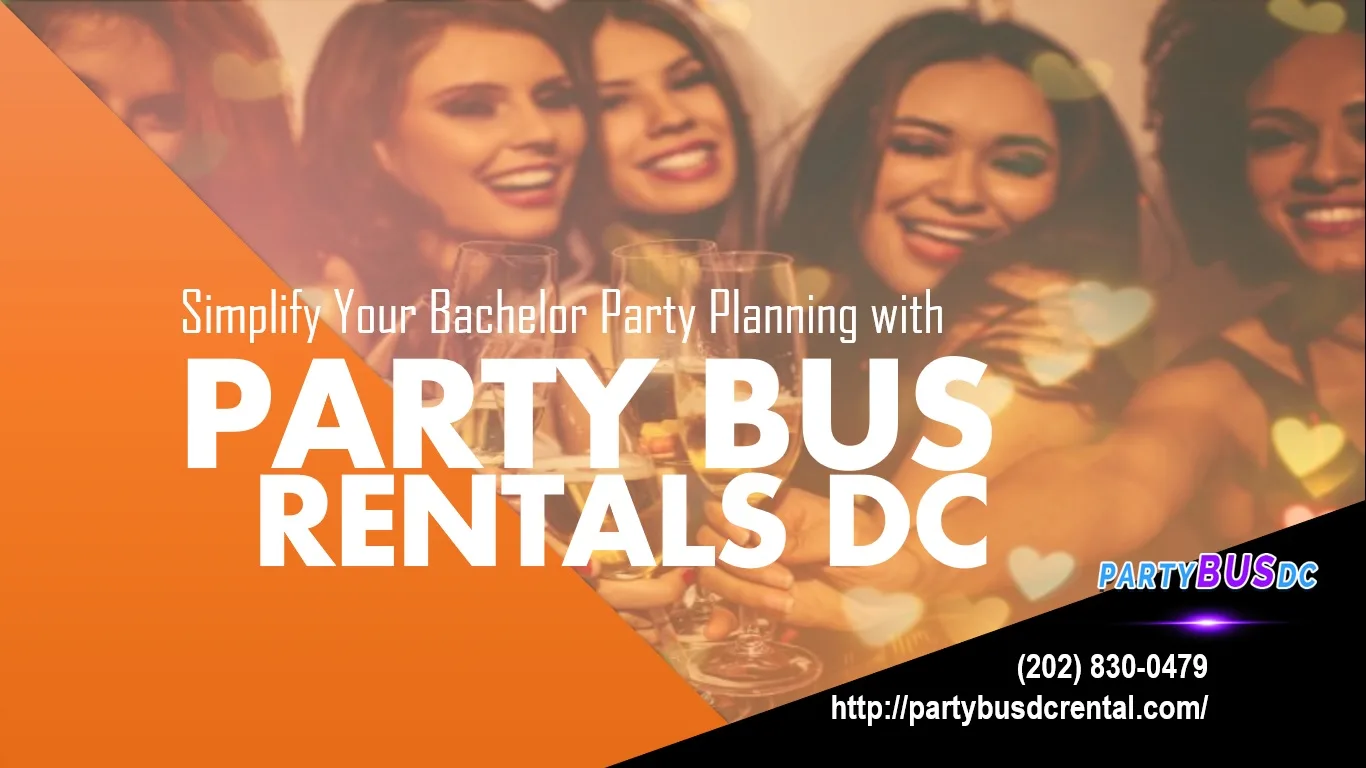 Simplify Your Bachelor Party Planning with Party Bus Rentals DC