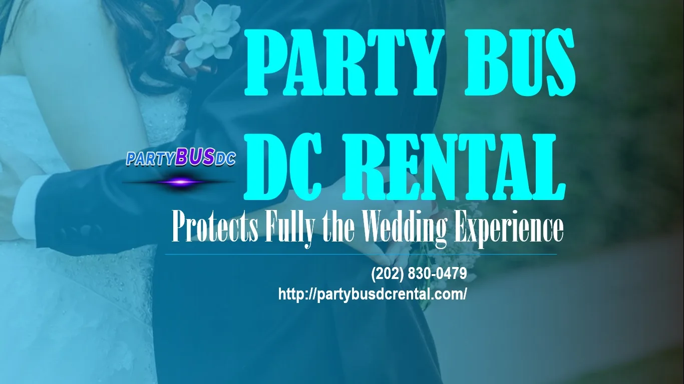 Party Bus DC Rental Protects Fully the Wedding Experience